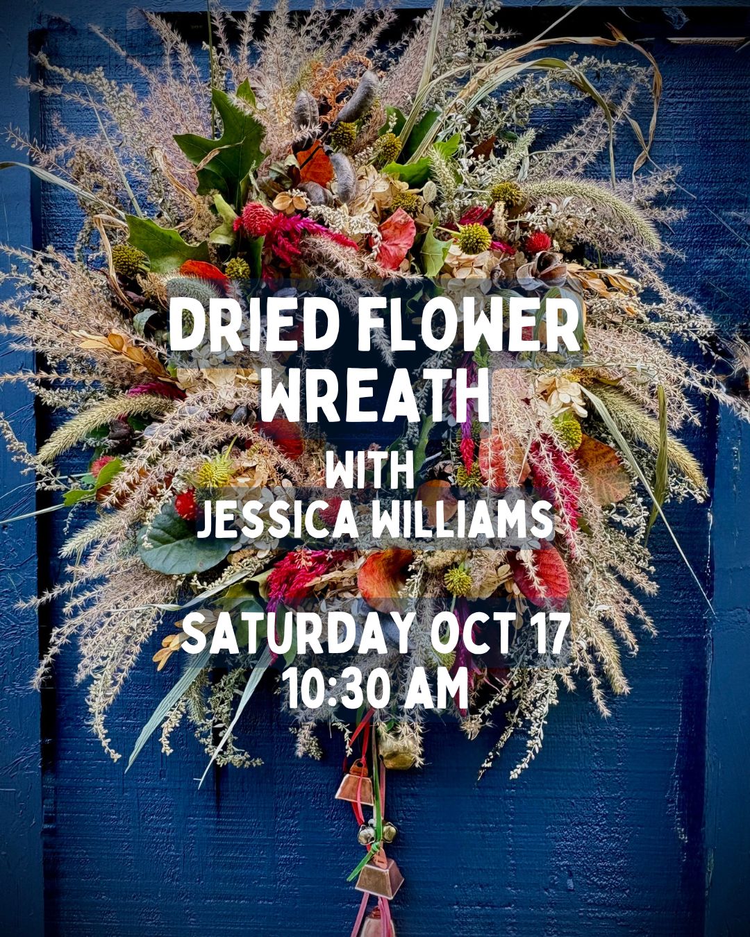 Dried Flower Wreath with Jessica Williams - Oct 17 - 10:30AM