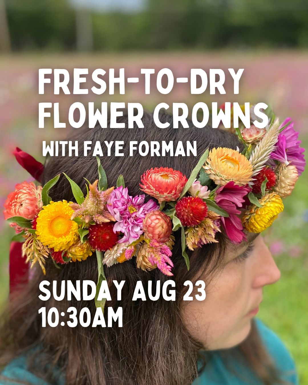 Fresh-to-Dry Flower Crowns with Faye Forman - 8/23 - 10:30 AM
