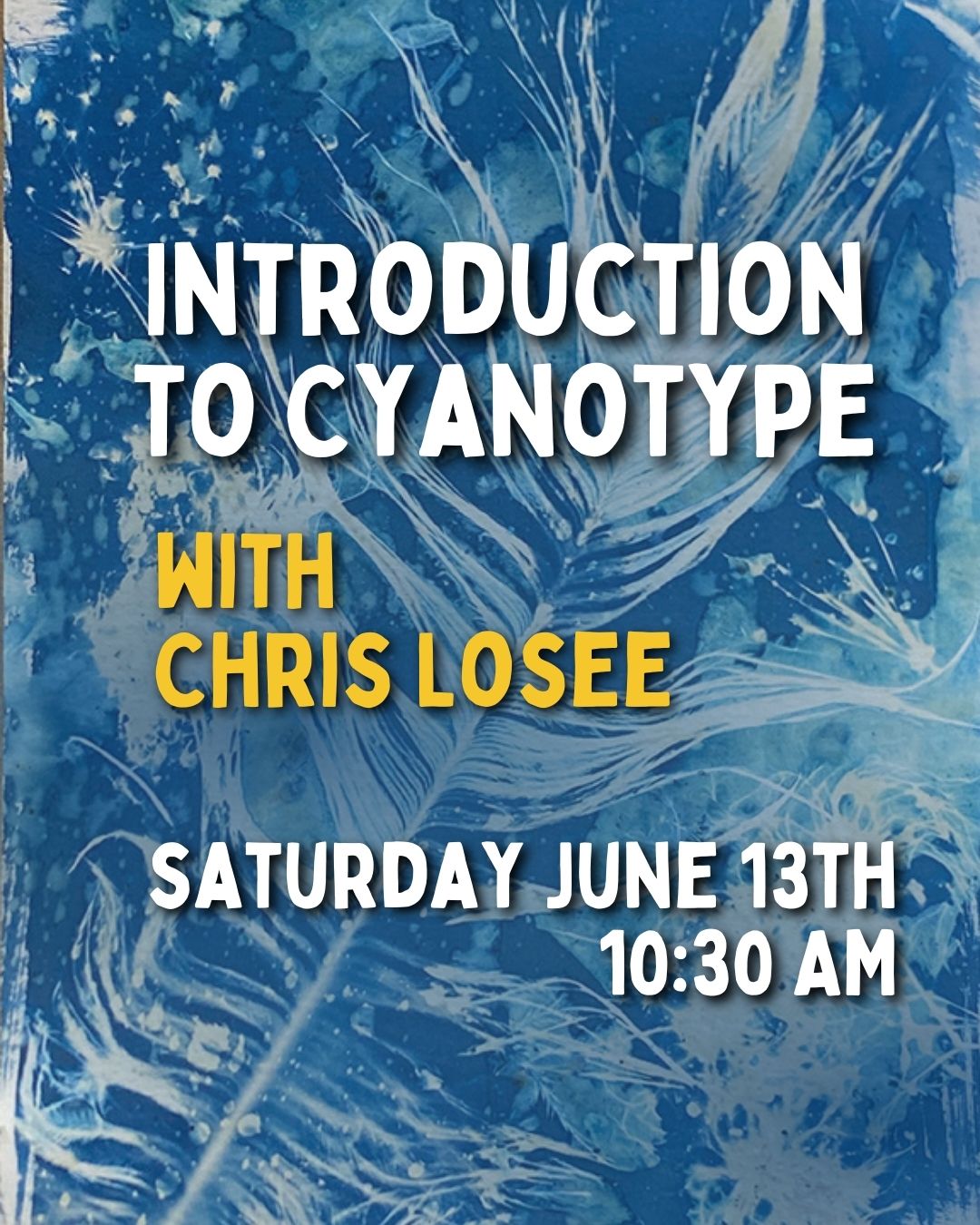 Introduction to Cyanotype with Chris Losee - 6/13 - 10:30 AM