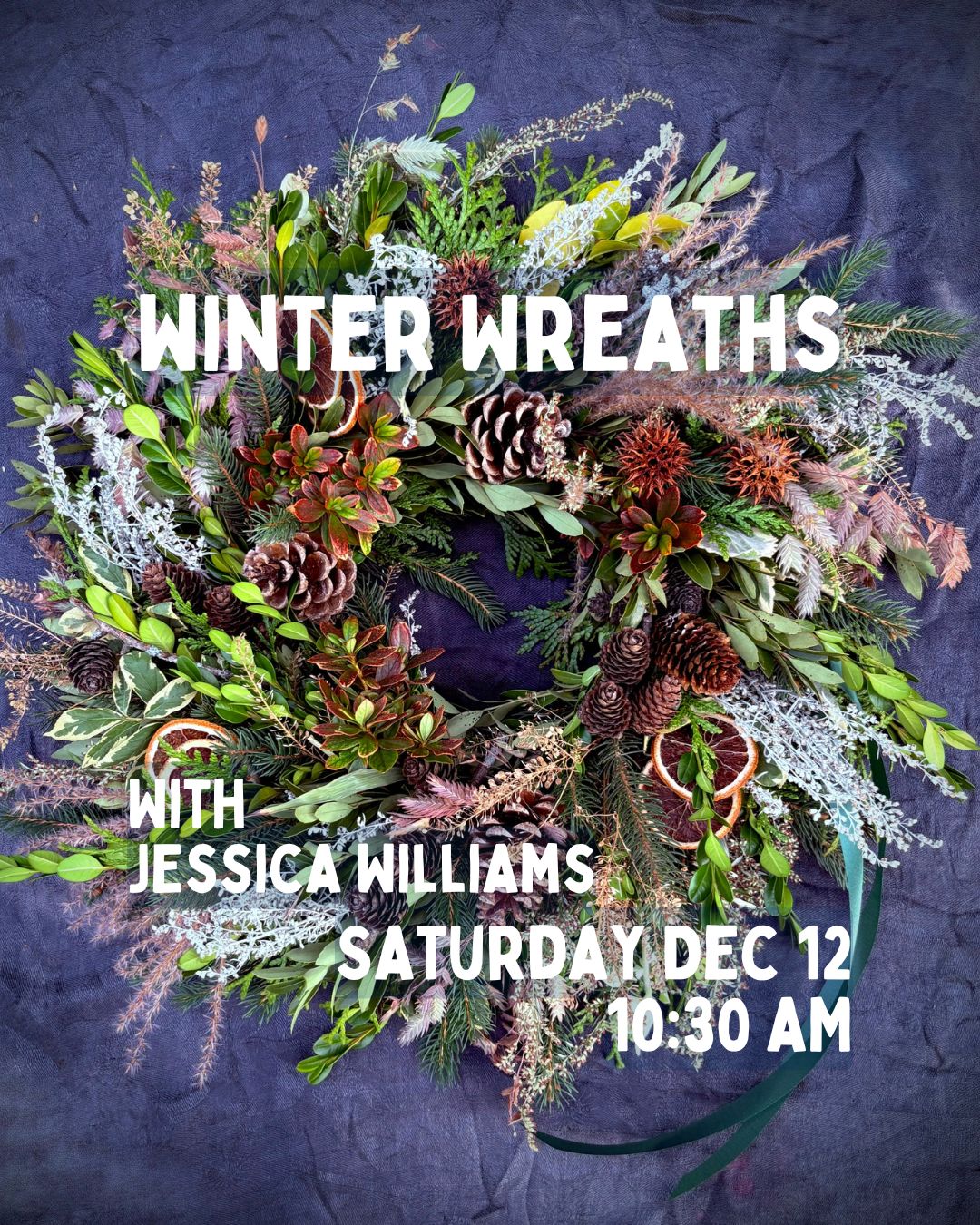 Winter Wreaths with Jessica Williams - 12/12/26 - 10:30am